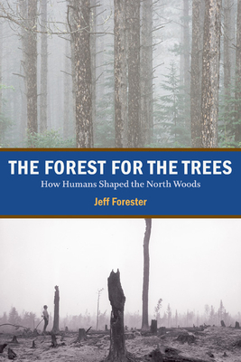 Seller image for The Forest for the Trees: How Humans Shaped the North Woods (Paperback or Softback) for sale by BargainBookStores