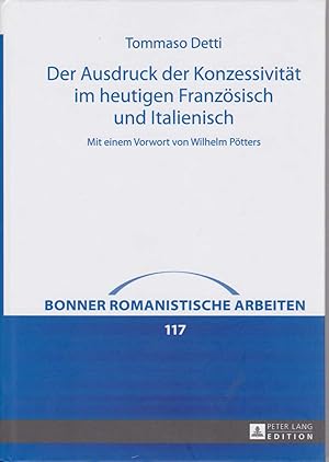 Bild des Verkufers fr Der Ausdruck der Konzessivitt im heutigen Franzsisch und Italienisch. Mit einem Vorw. von Wilhelm Ptters. / Bonner romanistische Arbeiten ; Bd. 117. zum Verkauf von Fundus-Online GbR Borkert Schwarz Zerfa