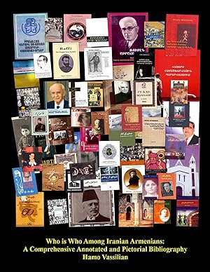 Immagine del venditore per Who is Who Among Iranian Armenian: A Comprehensive Annotated and Pictorial Bibliography in the Armenian, Persian and English languages with a Union Catalog venduto da Vassilian Hamo