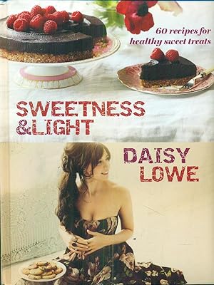 Bild des Verkufers fr Sweetness and Light: 50 Fabulously Healthy Sweet and Stylish Treats zum Verkauf von Librodifaccia