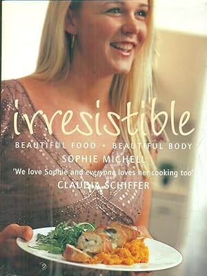 Seller image for Irresistible: Beautiful Food, Beautiful Body for sale by Librodifaccia