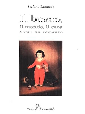 Bild des Verkufers fr Il bosco, il mondo, il caos zum Verkauf von Librodifaccia