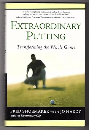 EXTRAORDINARY PUTTING: TRANSFORMING THE WHOLE GAME