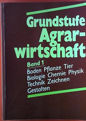 Seller image for Grundstufe Agrarwirtschaft. Band 1: Boden - Pflanzen - Tier - Biologie - etc. for sale by biblion2