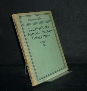 Bild des Verkufers fr Lehrbuch der Astronomischen Geographie. Nach methodischen Grundstzen bearbeitet von Eduard Wetzel, umgearbeitet von W. Mevius. zum Verkauf von Antiquariat Kretzer