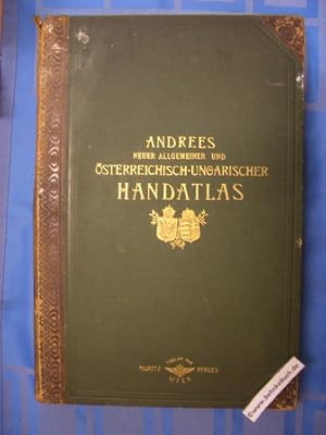 Andrees Neuer Allgemeiner und Österreichisch-Ungarischer Handatlas in 126 Haupt- und 131 Nebenkar...