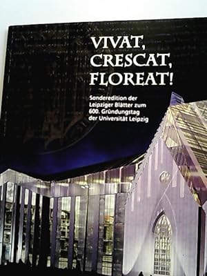 Seller image for Vivat, Crescat, Floreat! Sonderedition der Leipziger Bltter zum 600. Grndungstag der Universitt Leipzig. for sale by Antiquariat Bookfarm