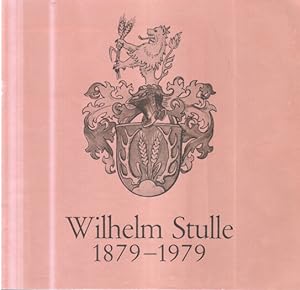 Wilhelm Stulle : 1879 - 1979.