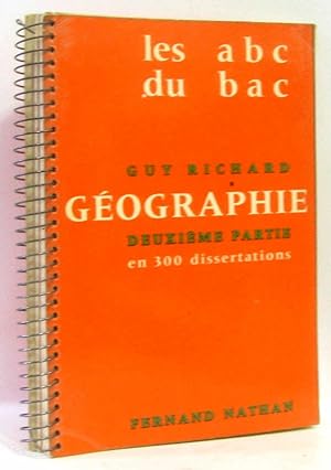 Geographie Deuxieme Partie en 300 Dissertations. les Abc du Bac
