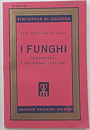 Seller image for I funghi commestibili e velenosi italiani. for sale by S.B. Il Piacere e il Dovere