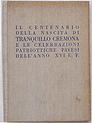 Il centenario della nascita di Tranquillo Cremona e le celebrazioni patriottiche pavesi dell'anno...