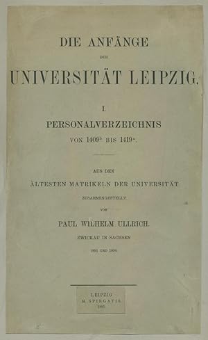 Die Anfänge der Universität Leipzig. Band 1 (alles Erschienene): Personalverzeichnis von 1409b bi...