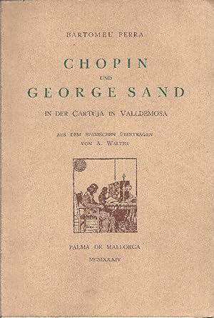 Chopin und George Sand in der Cartuja in Valldemosa Aus dem Spanischen übertragen von A. Walter