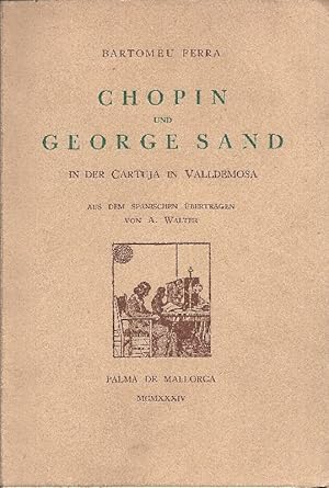 Imagen del vendedor de Chopin und George Sand in der Cartuja in Valldemosa Aus dem Spanischen bertragen von A. Walter a la venta por Antiquariat Lcke, Einzelunternehmung