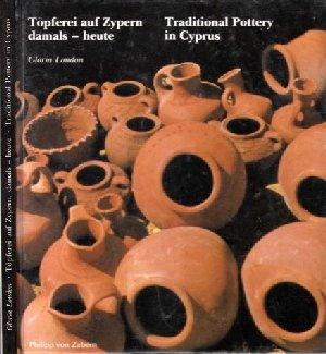 Töpferei auf Zypern damals - heute = Traditional pottery in Cyprus. Gloria London ; Frosso Egoume...