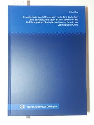 Bild des Verkufers fr Umweltschutz durch kosteuern nach dem deutschen und europischen Recht als Perspektive fr die Einfhrung einer kologischen Steuerreform in der Volksrepublik China zum Verkauf von Gebrauchtbcherlogistik  H.J. Lauterbach