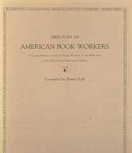 Directory of American Book Workers. A Comprehensive Listing of Hand Workers in the Book Arts with...