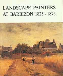 Landscape Painters at Barbizon 1825-1875.