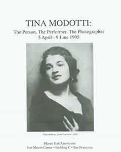 Tina Modotti: The Person, the Performer, The Photographer. April 5 - June 9, 1995.