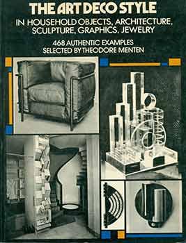 Seller image for The Art Deco Style in Household Objects, Architecture, Sculpture, Graphics, Jewelry. 468 Authentic Examples. for sale by Wittenborn Art Books
