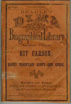 Beadle's Dime Biographical Library. Number Three. The life and times of Christopher Carson : the ...