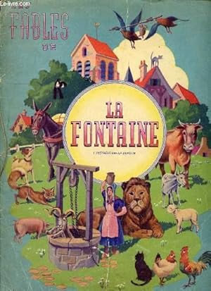 Image du vendeur pour LES FABLES DE LA FONTAINE / Le Hron, Le Renard et la Cigogne, La Poule aux oeufs d'or, La Grenouille et le Boeuf, Le Coq et la Perle, Le Corbeaux et le Renard, Le Loup et l'Agneau, Le Chne et le Roseau, La Cigale et la Fourmis . mis en vente par Le-Livre