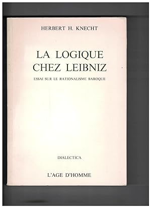 La Logique chez Leibniz. Essai sur le rationalisme baroque.