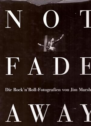 Bild des Verkufers fr Not Fade Away. Die Rock`n`Roll-Fotografien von Jim Marshall (Vorwort von Michael Douglas) zum Verkauf von ANTIQUARIAT H. EPPLER