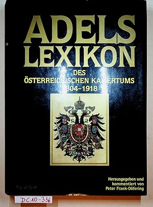 Seller image for Adelslexikon des sterreichischen Kaisertums : 1804 - 1918 / hrsg. u. kommentiert von Peter Frank-Dfering for sale by ANTIQUARIAT.WIEN Fine Books & Prints