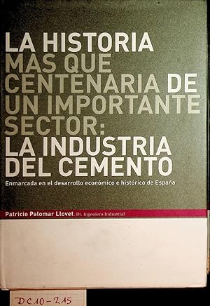 La historia más que centenaria de un importante sector: la industria del cemento : enmarcada en e...