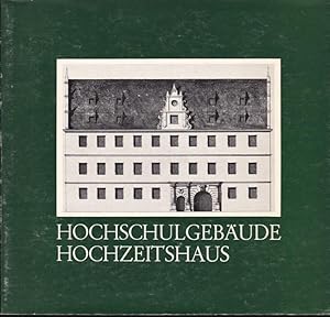 Seller image for Hochschulgebude Hochzeitshaus. Eine kulturhistorische Studie. for sale by Graphem. Kunst- und Buchantiquariat