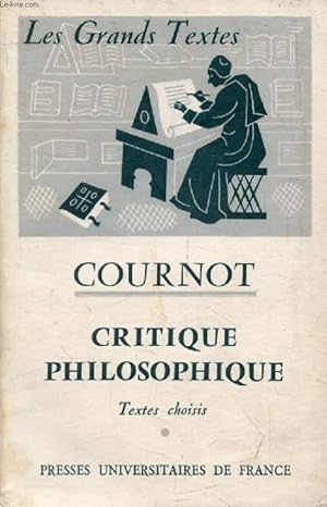 Immagine del venditore per COURNOT, CRITIQUE PHILOSOPHIQUE (Les Grands Textes) venduto da Le-Livre