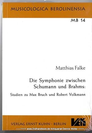 Seller image for Die Symphonie zwischen Schumann und Brahms : Studien zu Max Bruch und Robert Volkmann for sale by Dennis Wolter