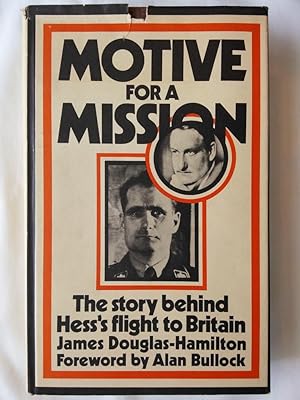 Motive for a Mission: The Story Behind Hess's Flight to Britain