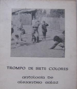 Imagen del vendedor de Trompo de siete colores.Antologa de Alejandro Galaz a la venta por Librera Monte Sarmiento