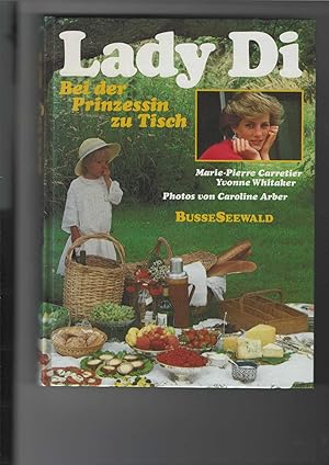 Bild des Verkufers fr Lady Di : Bei der Prinzessin zu Tisch. Kochrezepte und Einblicke in das Leben des Paares. Fotos von Caroline Arber. [Aus dem Franzsischen bertragen von Ulrike Bossert]. zum Verkauf von Antiquariat Frank Dahms