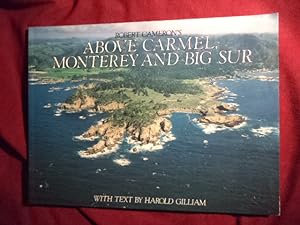 Bild des Verkufers fr Robert Cameron's Above Carmel, Monterey and Big Sur. A New Collection of Historical and Original Aerial Photographs. zum Verkauf von BookMine