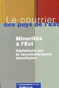 LE COURRIER DES PAYS DE L'EST N.1052 ; minorités a l'est ; variations sur la reconnaissance ident...