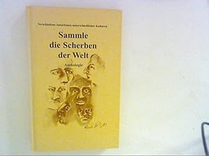 Bild des Verkufers fr Sammle die Scherben der Welt : Anthologie. Internationales Kulturwerk zum Verkauf von ANTIQUARIAT FRDEBUCH Inh.Michael Simon