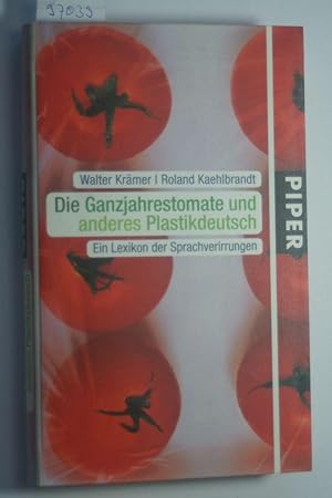 Die Ganzjahrestomate und anderes Plastikdeutsch: Ein Lexikon der Sprachverirrungen