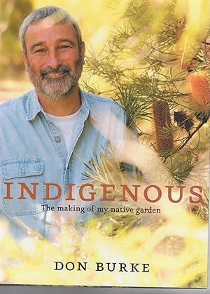 Seller image for INDIGENOUS, The making of my native garden. for sale by BOOK NOW