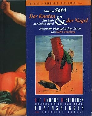 Der Knoten und der Nagel. Ein Buch zur linken Hand. Mit einem biographischen Essay von Carlo Ginz...