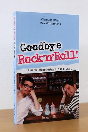 Goodbye Rock'n'Roll! Eine Vätergeschichte in 256 E-Mails