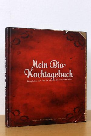 Mein Bio - Kochtagebuch: Rezeptideen und Tipps für alle, die das pure Leben lieben