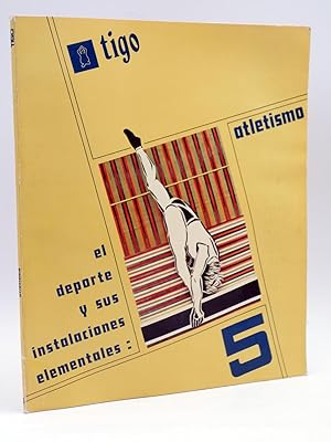 TIGO EL DEPORTE Y SUS INSTALACIONES ELEMENTALES 5. ATLETISMO (Vvaa) 1972