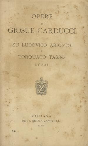 Su Ludovico Ariosto e Torquato Tasso. Studi.