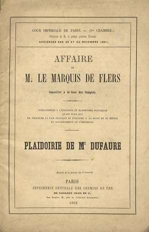 Bild des Verkufers fr Affaire de M. le marquis de Fleurs. Intelligences  l'tranger et manoevres politiques ayant pour but de troubler la paix publique et d'exciter  la haine et au mpris du gouvernement de l'Empereur. Plaidoirie. zum Verkauf von Libreria Oreste Gozzini snc