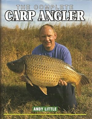 Seller image for THE COMPLETE CARP ANGLER. By Andy Little. for sale by Coch-y-Bonddu Books Ltd