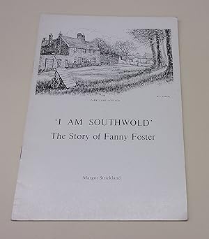 Bild des Verkufers fr I Am Southwold' The Story of Fanny Foster zum Verkauf von Baggins Book Bazaar Ltd