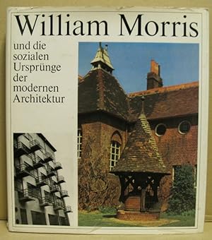 Imagen del vendedor de William Morris und die sozialen Ursprnge der modernen Architektur. a la venta por Nicoline Thieme